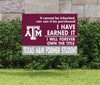 Texas A&M I Have Earned It ... Former Student Lawn Sign